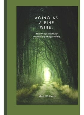 预订 Aging as a Fine Wine: how to age colorfully, respectfully and gracefully: 9798389778580