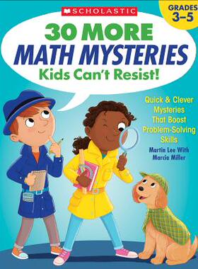 【预订】30 More Math Mysteries Kids Can’t Resist!: Quick & Clever Mysteries That Boost Problem-Solving Skills