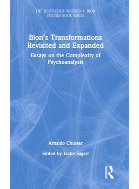 预订 Bion’s Transformations Revisited and Expanded: Essays on the Complexity of Psychoanalysis 拜昂重新审视与扩展的转变