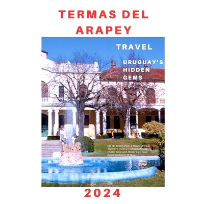 预订 Termas del Arapey: Off-the-Beaten-Path: A Budget-Friendly Traveler’s Unforgettable Experiences and Hidden Gems wit