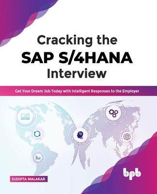 [预订]Cracking the SAP S/4HANA Interview: Get Your Dream Job Today with Intelligent Responses to the Emplo 9789355512192