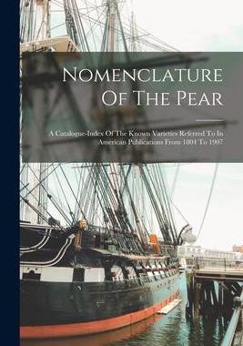 [预订]Nomenclature Of The Pear: A Catalogue-index Of The Known Varieties Referred To In American Publicati 9781018787442