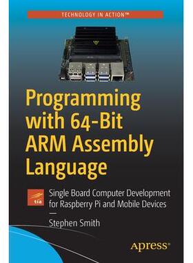Programming with 64-Bit ARM Assembly Language: Single Board Computer Development for Raspberry Pi and Mobile Devices使