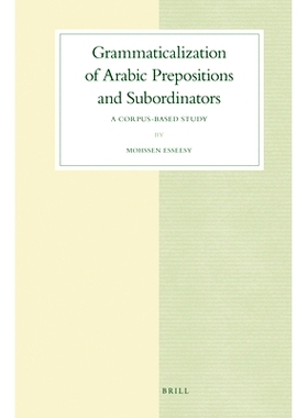 预订 Grammaticalization of Arabic Prepositions and Subordinators: A Corpus-Based Study 阿拉伯语介词和部属的语法化：基于