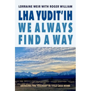 Always Way Lha Case 我们总能找到办法：将Tsilhqot’in标 预订 Title Find yudit’ih the Bringing Home Tŝilhqot’in