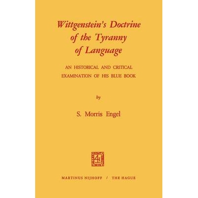 预订 Wittgenstein’s Doctrine of the Tyranny of Language: An Historical and Critical Examination of His Blue Book: 97894