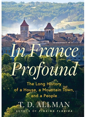 预订 In France Profound: The Long History of a House, a Mountain Town, and a People