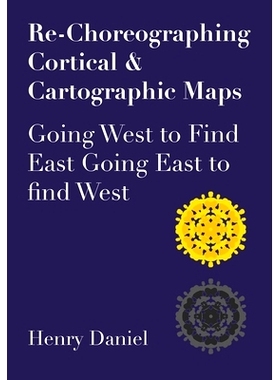 预订 Re-Choreographing Cortical & Cartographic Maps: Going West to Find East. Going East to Find West: 9781789386714