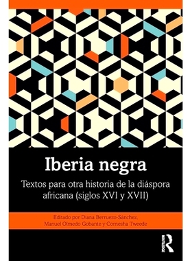 预订 Iberia negra: Textos para otra historia de la diáspora africana  (siglos XVI y XVII) 伊比利亚的黑人：非洲侨民另一