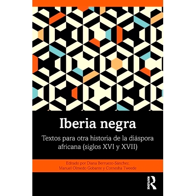 预订 Iberia negra: Textos para otra historia de la diáspora africana  (siglos XVI y XVII) 伊比利亚的黑人：非洲侨民另一