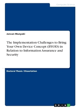 预订 The Implementation Challenges to Bring Your Own Device Concept (BYOD) in Relation to Information Assurance and Secu