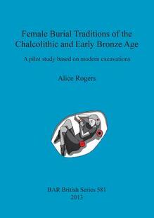 9781407311111 the Early and Chalcolithic Age 预订 Female Burial Traditions Bronze