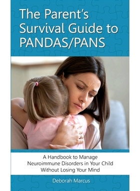 预订 The Parent's Survival Guide to PANDAS/PANS: A Handbook to Manage Neuroimmune Disorders in Your Child Without Losing