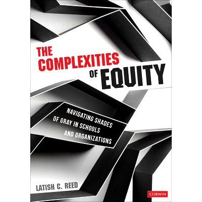 预订 The Complexities of Equity: Navigating Shades of Gray in Schools and Organizations 公平的复杂性：在学校和组织中探索