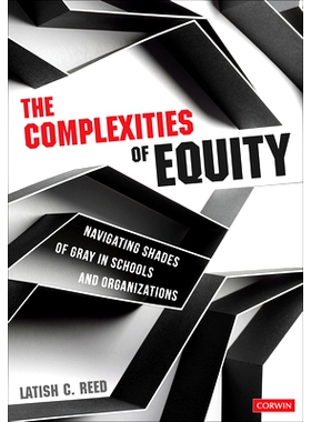 预订 The Complexities of Equity: Navigating Shades of Gray in Schools and Organizations 公平的复杂性：在学校和组织中探索