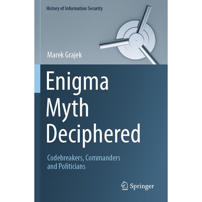 预订 Enigma Myth Deciphered Codebreakers, Commanders and Politicians 谜团神话的破译：密码破译者、指挥官与政治家 97830316