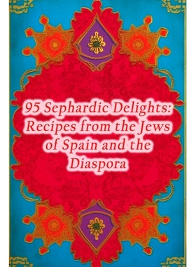 预订 95 Sephardic Delights: Recipes from the Jews of Spain and the Diaspora: 9798864511343