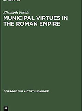 【预订】Municipal Virtues in the Roman Empire 9783598776281