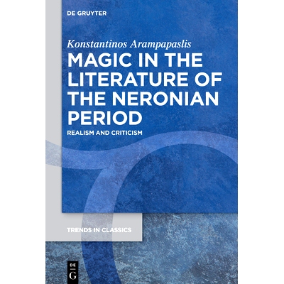 预订 Magic in the Literature of the Neronian Period: Realism and Criticism 尼禄时期文学中的魔法:现实主义与批评: 97831114