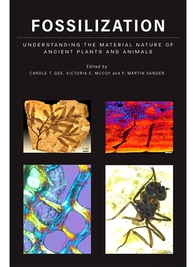 预订 Fossilization: Understanding the Material Nature of Ancient Plants and Animals 化石：了解古代动植物的物质本质: 9781