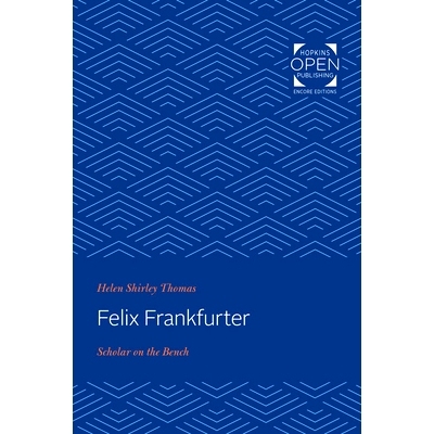 预订 Felix Frankfurter: Scholar on the Bench 费利克斯·弗兰克福特 (Felix Frankfurter)：法官席上的学者: 9781421435336