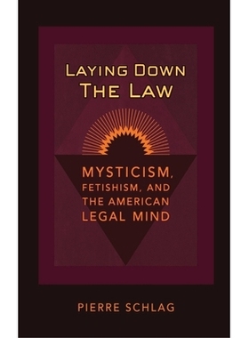 预订 Laying Down the Law: Mysticism, Fetishism, and the American Legal Mind: 9780814780534