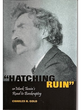 预订 Hatching Ruin: Or Mark Twain’s Road to Bankruptcy Volume 1: 9780826219596