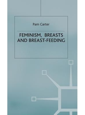 预订 Feminism, Breasts and Breast-Feeding: 9780333623107