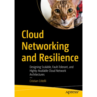 预订 Cloud Networking and Resilience Designing Scalable, Fault-Tolerant, and Highly-Available Cloud Network Architecture