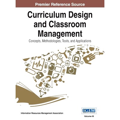 预订 Curriculum Design and Classroom Management: Concepts, Methodologies, Tools, and Applications, VOL 3: 9781668427255