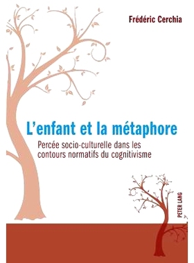 预订 L’enfant et la métaphore: Percée socio-culturelle dans les contours normatifs du cognitivisme: 9783034321297