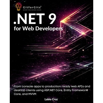 预订 .NET 9 for Web Developers: From console apps to production-ready web APIs and desktop clients using ASP.NET Core, E