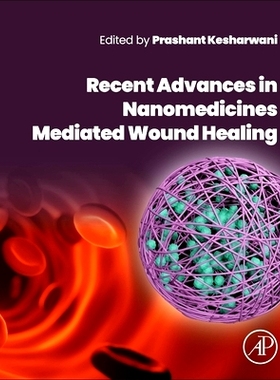 预订 Recent Advances in Nanomedicines Mediated Wound Healing 纳米*介导伤口愈合的*进展: 9780443220272