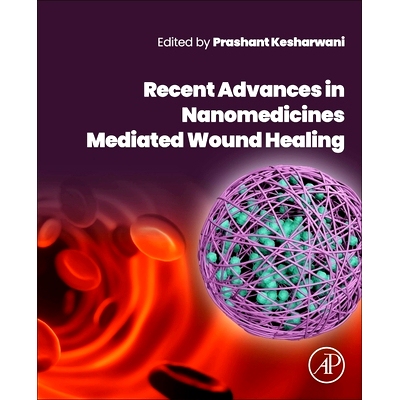 预订 Recent Advances in Nanomedicines Mediated Wound Healing 纳米*介导伤口愈合的*进展: 9780443220272