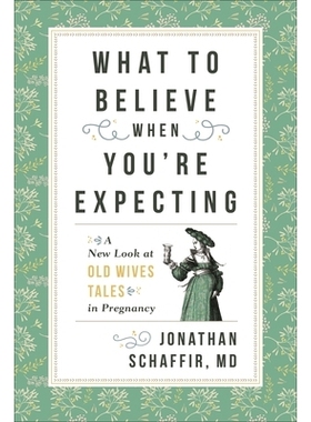 预订 What to Believe When You’re Expecting: A New Look at Old Wives’ Tales in Pregnancy 相信当你期待的事：怀孕的老妻子