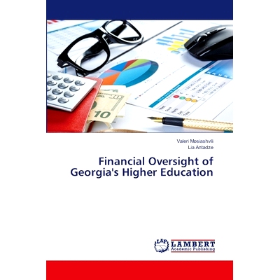 预订 Financial Oversight of Georgia’s Higher Education 格鲁吉亚高等教育的财政监督: 9786207483952