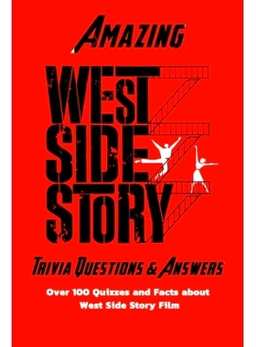 预订 Amazing ’West Side Story’ Trivia Questions & Answers: Over 100 Quizzes and Facts about ’West Side Story’ Film: