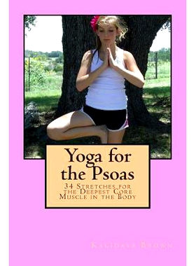 预订 Yoga for the Psoas: 34 Stretches for the Deepest Core Muscle in the Body: 9781502874429