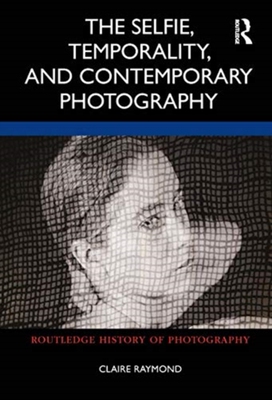 【预订】Temporality, the Selfie, and Contemporary Photography