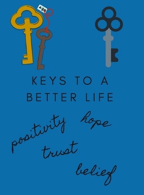 预订 Keys to a Better Life, Positivity, Hope, Trust, Belief: 25 Year 2020-2024 with Bonus Year 2025: 9781673142198