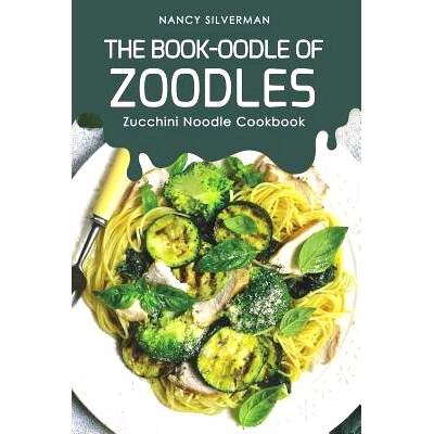预订 The Book-oodle of Zoodles: Zucchini Noodle Cookbook: 9781096923589