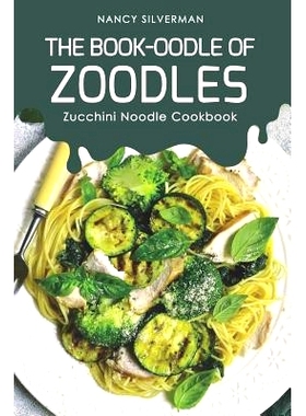 预订 The Book-oodle of Zoodles: Zucchini Noodle Cookbook: 9781096923589