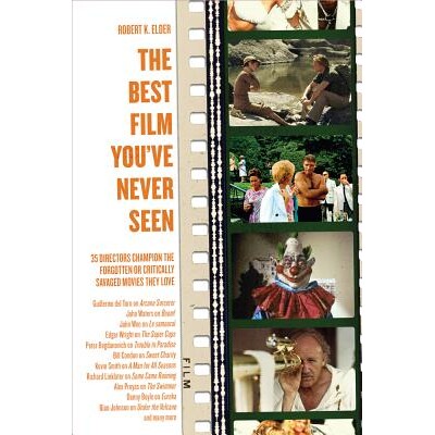 预订 The Best Film You’ve Never Seen: 35 Directors Champion the Forgotten or Critically Savaged Movies They Love: 97815