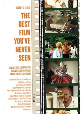 预订 The Best Film You’ve Never Seen: 35 Directors Champion the Forgotten or Critically Savaged Movies They Love: 97815