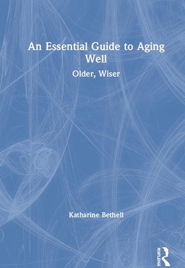 【预订】An Essential Guide to Aging Well: Older, Wiser