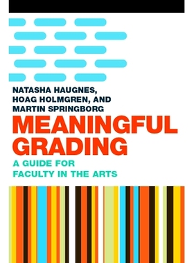 预订 Meaningful Grading: A Guide for Faculty in the Arts 有意义的评分：艺术学院指南: 9781946684493