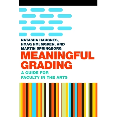 预订 Meaningful Grading: A Guide for Faculty in the Arts 有意义的评分：艺术学院指南: 9781946684493