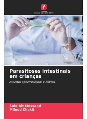 预订 Parasitoses intestinais em crianças: Aspectos epidemiológicos e clínicos: 9786209083730