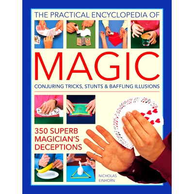 预订 The Practical Encyclopedia of Magic: Conjuring Tricks, Stunts & Baffling Illusions: 350 Superb Magician’s Deceptio