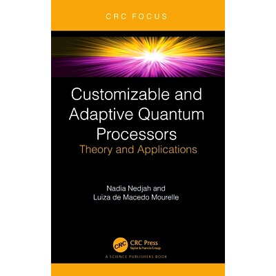 预订 Customizable and Adaptive Quantum Processors: Theory and Applications: 9781032382326